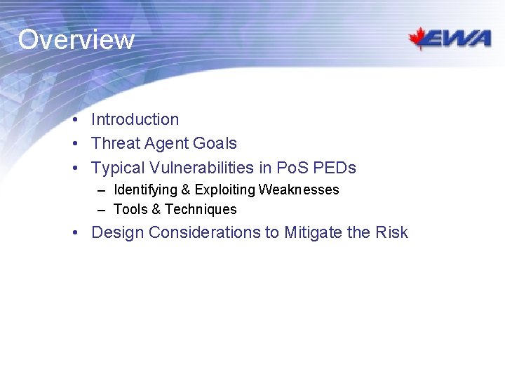 Overview • Introduction • Threat Agent Goals • Typical Vulnerabilities in Po. S PEDs