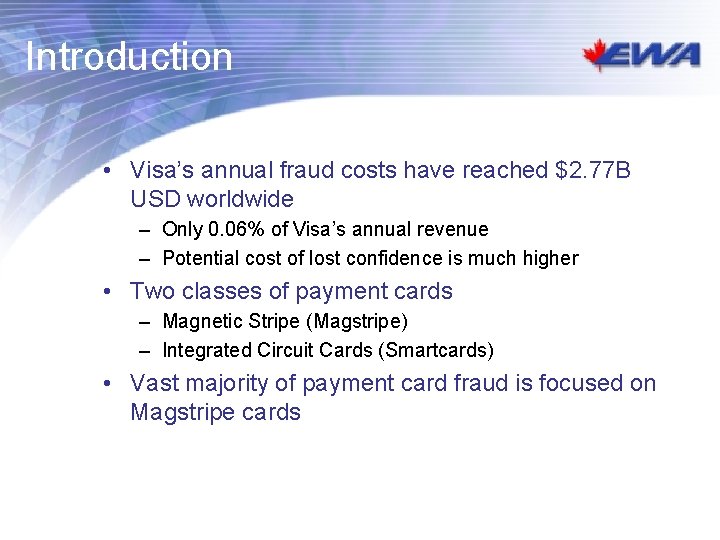 Introduction • Visa’s annual fraud costs have reached $2. 77 B USD worldwide –