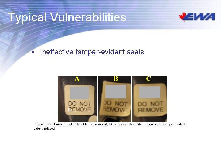 Typical Vulnerabilities • Ineffective tamper-evident seals 