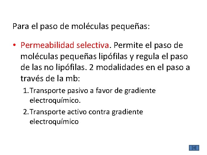 Para el paso de moléculas pequeñas: • Permeabilidad selectiva. Permite el paso de moléculas