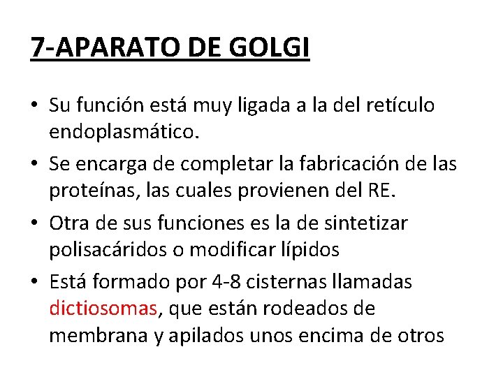 7 -APARATO DE GOLGI • Su función está muy ligada a la del retículo