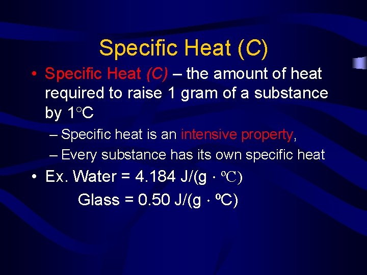 Specific Heat (C) • Specific Heat (C) – the amount of heat required to