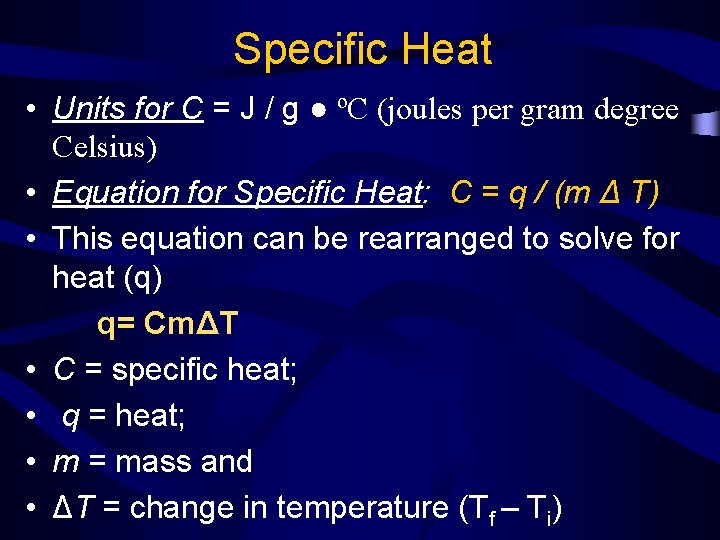 Specific Heat • Units for C = J / g ● ºC (joules per