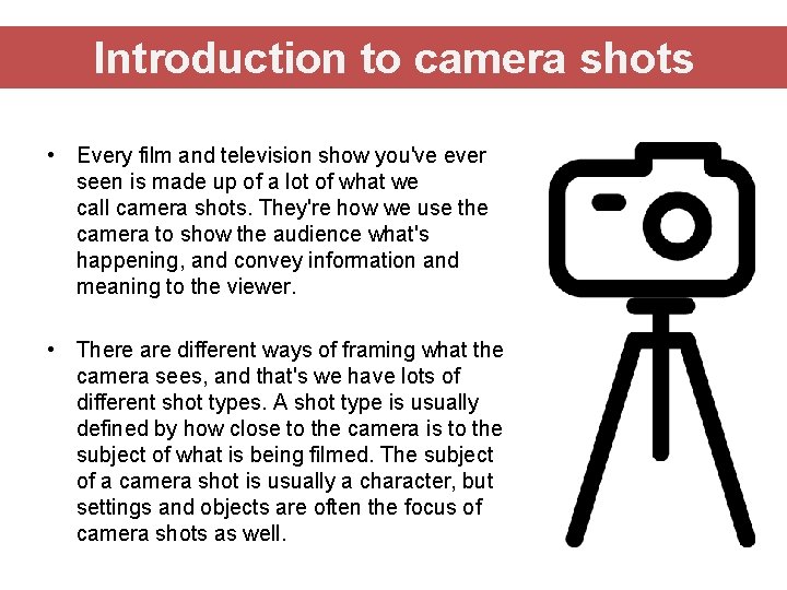 Introduction to camera shots • Every film and television show you've ever seen is