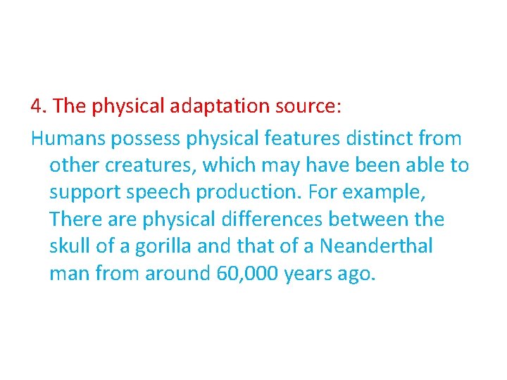 4. The physical adaptation source: Humans possess physical features distinct from other creatures, which 4. The physical adaptation source: Humans possess physical features distinct from other creatures, which