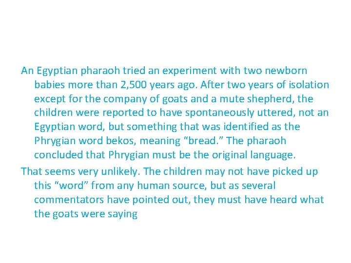 An Egyptian pharaoh tried an experiment with two newborn babies more than 2, 500 An Egyptian pharaoh tried an experiment with two newborn babies more than 2, 500