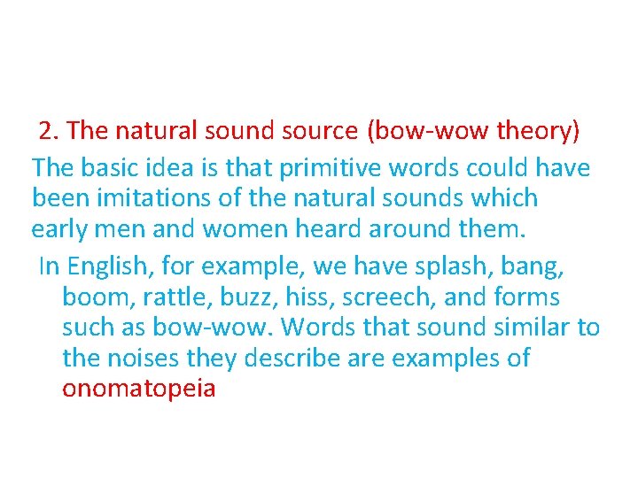 2. The natural sound source (bow-wow theory) The basic idea is that primitive words 2. The natural sound source (bow-wow theory) The basic idea is that primitive words