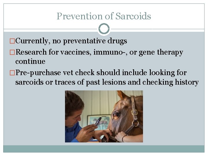 Prevention of Sarcoids �Currently, no preventative drugs �Research for vaccines, immuno-, or gene therapy