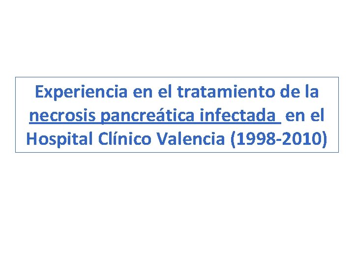 Experiencia en el tratamiento de la necrosis pancreática infectada en el Hospital Clínico Valencia