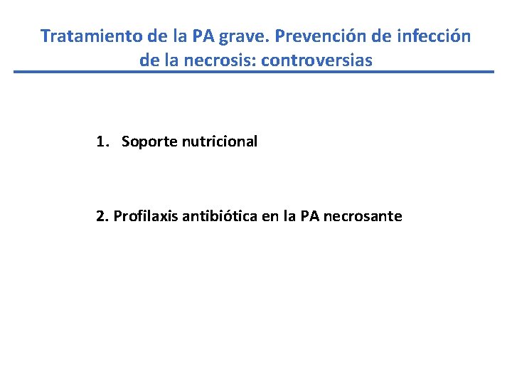 Tratamiento de la PA grave. Prevención de infección de la necrosis: controversias 1. Soporte