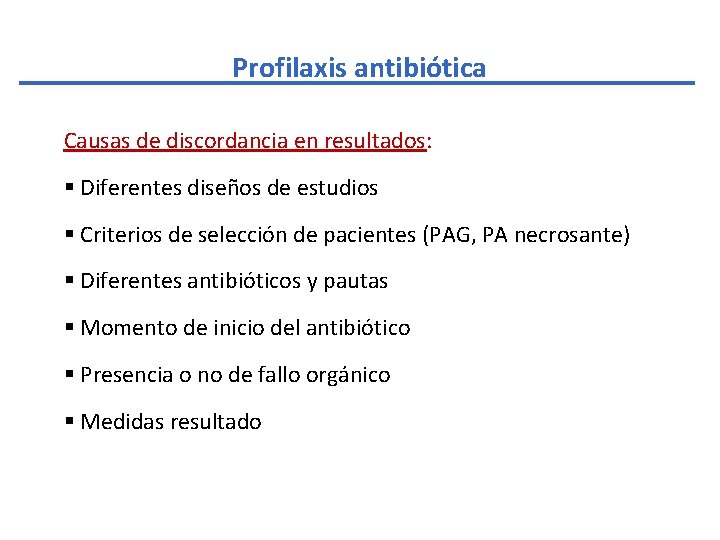Profilaxis antibiótica Causas de discordancia en resultados: § Diferentes diseños de estudios § Criterios