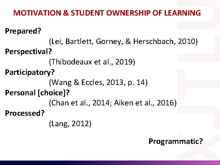MOTIVATION & STUDENT OWNERSHIP OF LEARNING Prepared? (Lei, Bartlett, Gorney, & Herschbach, 2010) Perspectival? MOTIVATION & STUDENT OWNERSHIP OF LEARNING Prepared? (Lei, Bartlett, Gorney, & Herschbach, 2010) Perspectival?