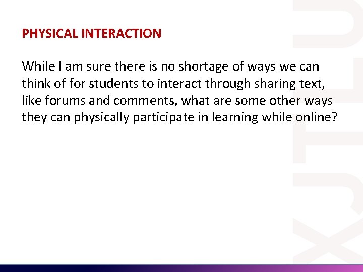 PHYSICAL INTERACTION While I am sure there is no shortage of ways we can PHYSICAL INTERACTION While I am sure there is no shortage of ways we can