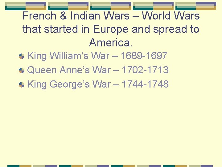 French & Indian Wars – World Wars that started in Europe and spread to