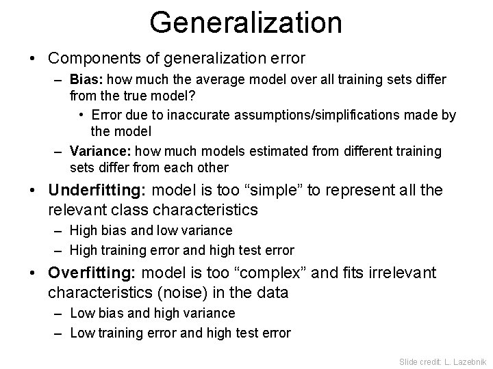Generalization • Components of generalization error – Bias: how much the average model over