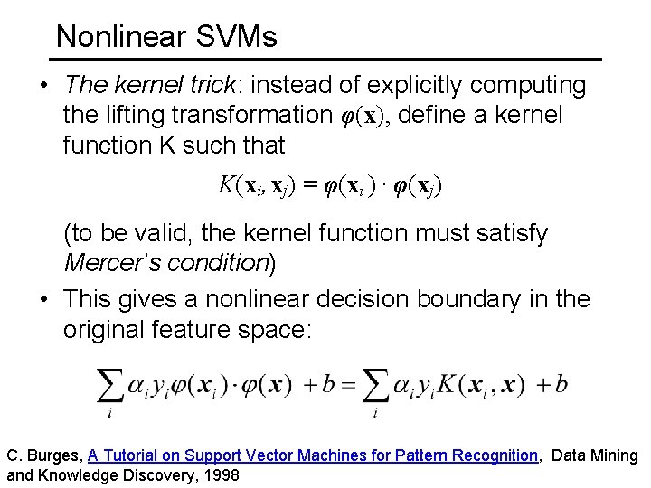 Nonlinear SVMs • The kernel trick: instead of explicitly computing the lifting transformation φ(x),