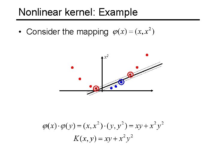 Nonlinear kernel: Example • Consider the mapping x 2 