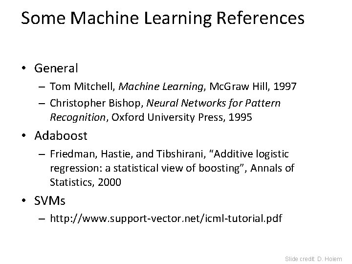 Some Machine Learning References • General – Tom Mitchell, Machine Learning, Mc. Graw Hill,