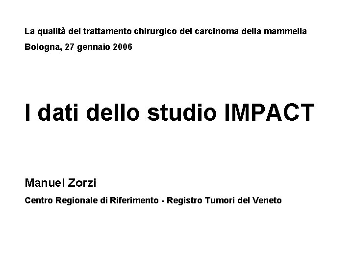 La qualità del trattamento chirurgico del carcinoma della mammella Bologna, 27 gennaio 2006 I