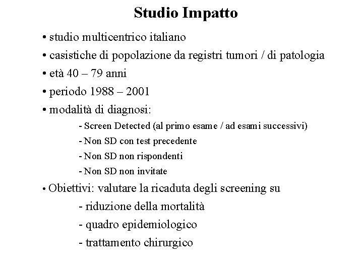 Studio Impatto • studio multicentrico italiano • casistiche di popolazione da registri tumori /