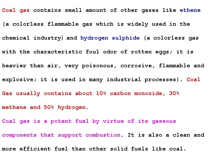 Coal gas contains small amount of other gases like ethene (a colorless flammable gas