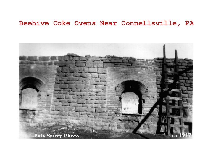 Beehive Coke Ovens Near Connellsville, PA 