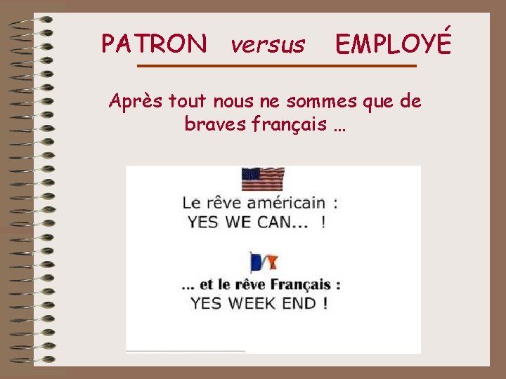PATRON versus EMPLOYÉ Après tout nous ne sommes que de braves français … 