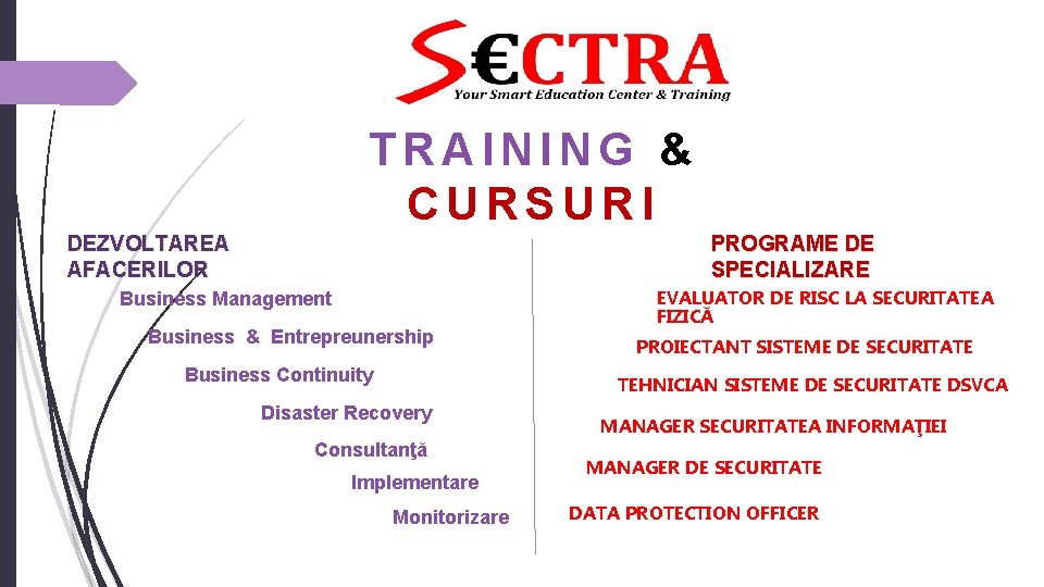 TRAINING & CURSURI DEZVOLTAREA AFACERILOR PROGRAME DE SPECIALIZARE Business Management Business & Entrepreunership Business