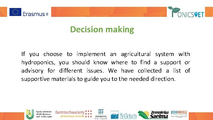Decision making If you choose to implement an agricultural system with hydroponics, you should