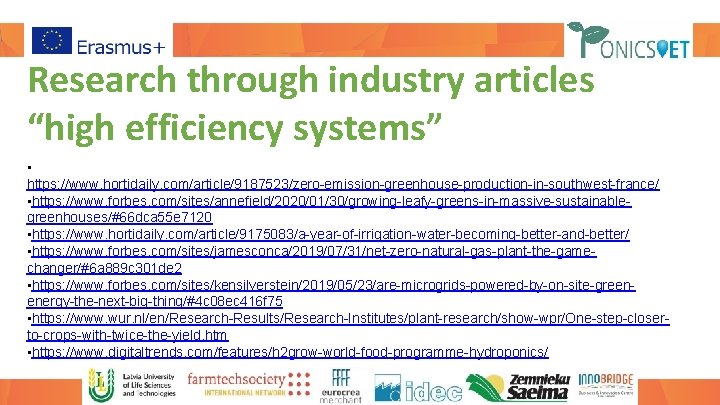 Research through industry articles “high efficiency systems” • https: //www. hortidaily. com/article/9187523/zero-emission-greenhouse-production-in-southwest-france/ • https: