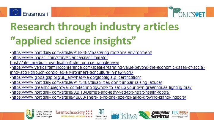 Research through industry articles “applied science insights” • https: //www. hortidaily. com/article/9189484/mastering-rootzone-environment/ • https: Research through industry articles “applied science insights” • https: //www. hortidaily. com/article/9189484/mastering-rootzone-environment/ • https: