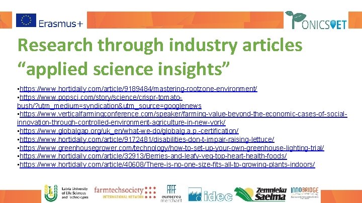 Research through industry articles “applied science insights” • https: //www. hortidaily. com/article/9189484/mastering-rootzone-environment/ • https: