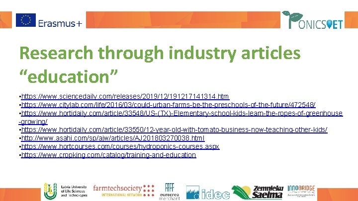 Research through industry articles “education” • https: //www. sciencedaily. com/releases/2019/12/191217141314. htm • https: //www.