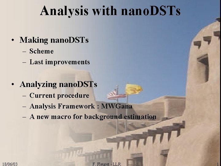 Analysis with nano. DSTs • Making nano. DSTs – Scheme – Last improvements •