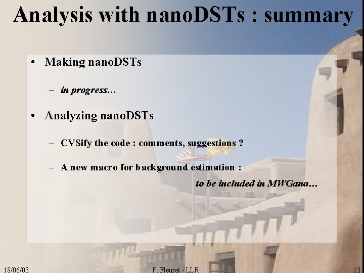 Analysis with nano. DSTs : summary • Making nano. DSTs – in progress… •