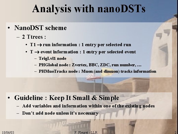 Analysis with nano. DSTs • Nano. DST scheme – 2 Ttrees : • T