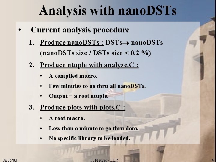 Analysis with nano. DSTs • Current analysis procedure 1. Produce nano. DSTs : DSTs