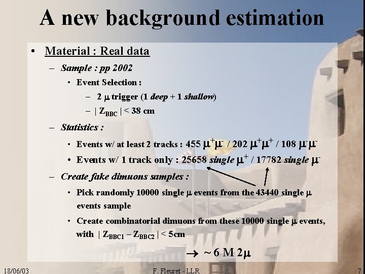 A new background estimation • Material : Real data – Sample : pp 2002