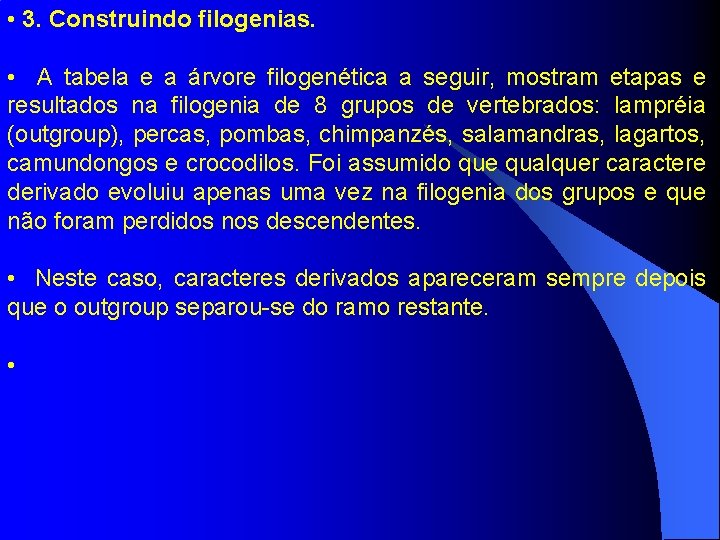  • 3. Construindo filogenias. • A tabela e a árvore filogenética a seguir,