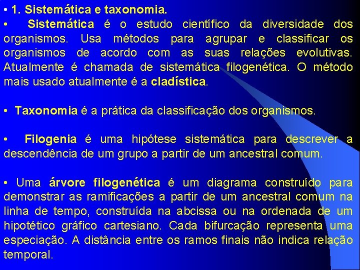  • 1. Sistemática e taxonomia. • Sistemática é o estudo científico da diversidade
