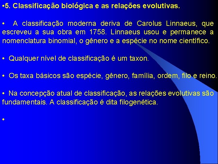  • 5. Classificação biológica e as relações evolutivas. • A classificação moderna deriva