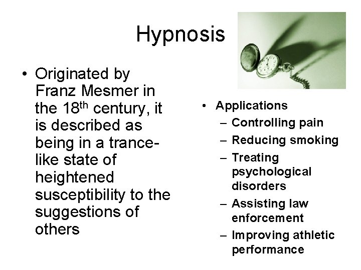 Hypnosis • Originated by Franz Mesmer in the 18 th century, it is described