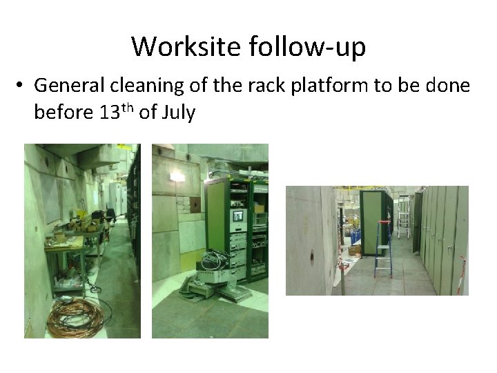 Worksite follow-up • General cleaning of the rack platform to be done before 13