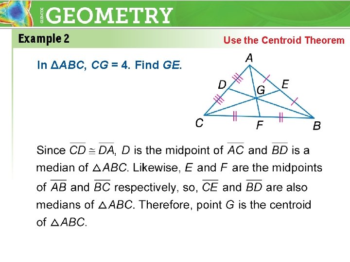 Use the Centroid Theorem In ΔABC, CG = 4. Find GE. 