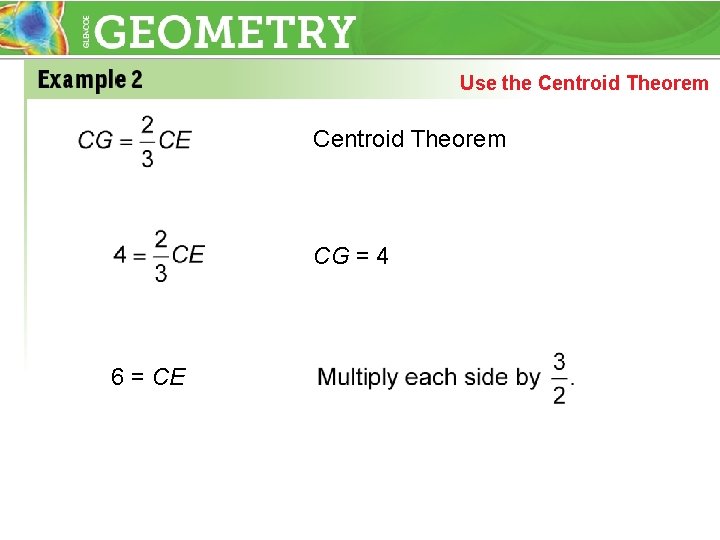 Use the Centroid Theorem CG = 4 6 = CE 