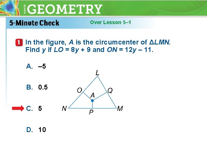 Over Lesson 5– 1 In the figure, A is the circumcenter of ΔLMN. Find