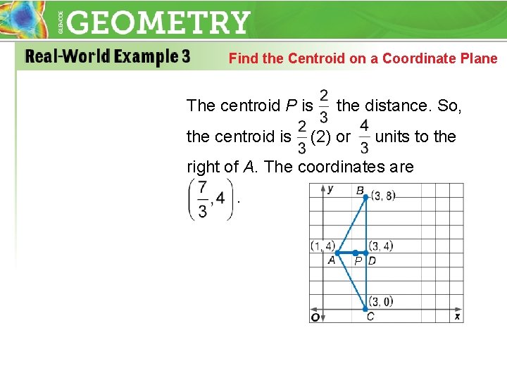 Find the Centroid on a Coordinate Plane The centroid P is the centroid is