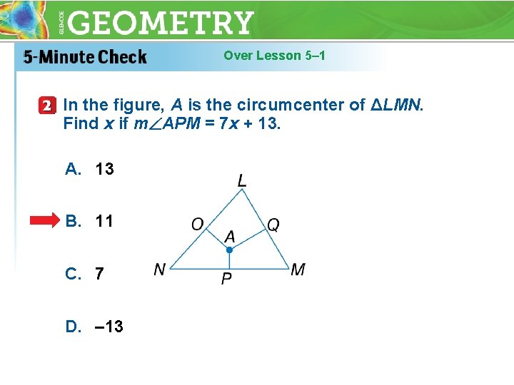 Over Lesson 5– 1 In the figure, A is the circumcenter of ΔLMN. Find