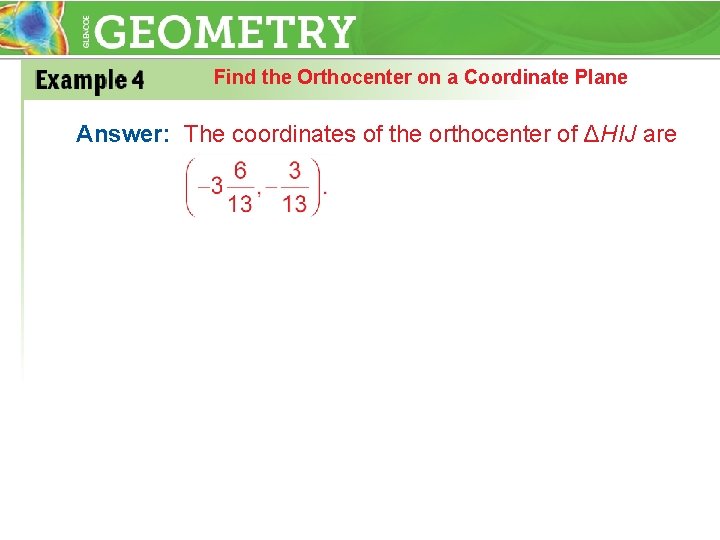 Find the Orthocenter on a Coordinate Plane Answer: The coordinates of the orthocenter of