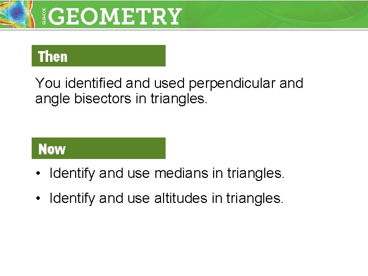 You identified and used perpendicular and angle bisectors in triangles. • Identify and use